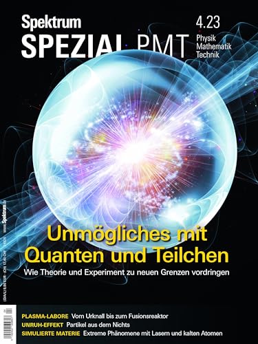 Spektrum Spezial - Unmögliches mit Quanten und Teilchen: Wie Theorie und Experiment zu neuen Grenzen vordringen (Spektrum Spezial - Physik, Mathematik, Technik) von Spektrum der Wissenschaft